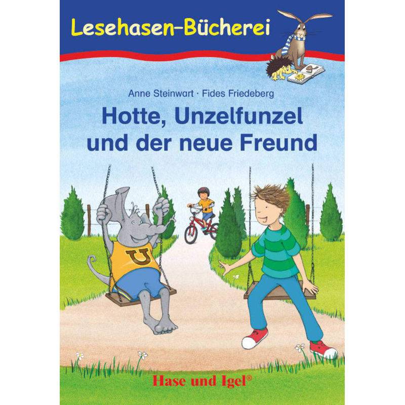 Lesehasen-Bücherei / Hotte, Unzelfunzel und der neue Freund,Schulausgabe von Hase und Igel
