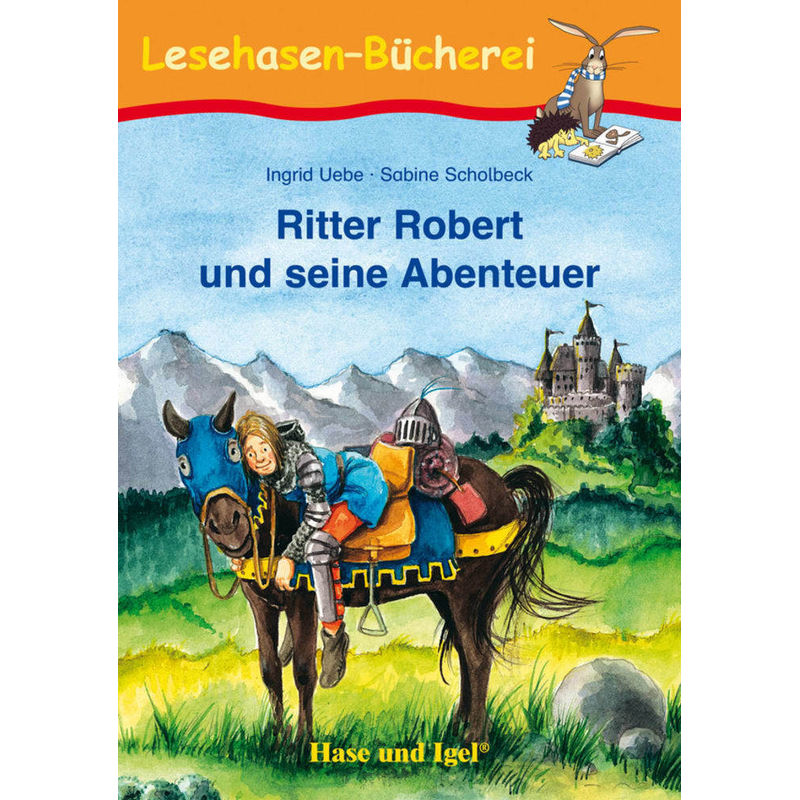 Lesehasen-Bücherei / Ritter Robert und seine Abenteuer, Schulausgabe von Hase und Igel