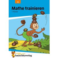 Übungsheft 1. Klasse - Mathe trainieren von Hauschka Verlag