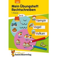 Mein Übungsheft Rechtschreiben 1. Klasse von Hauschka Verlag