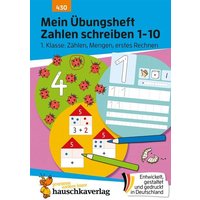Mein Übungsheft Zahlen schreiben 1-10 – 1. Klasse: Zählen, Mengen, erstes Rechnen von Hauschka Verlag