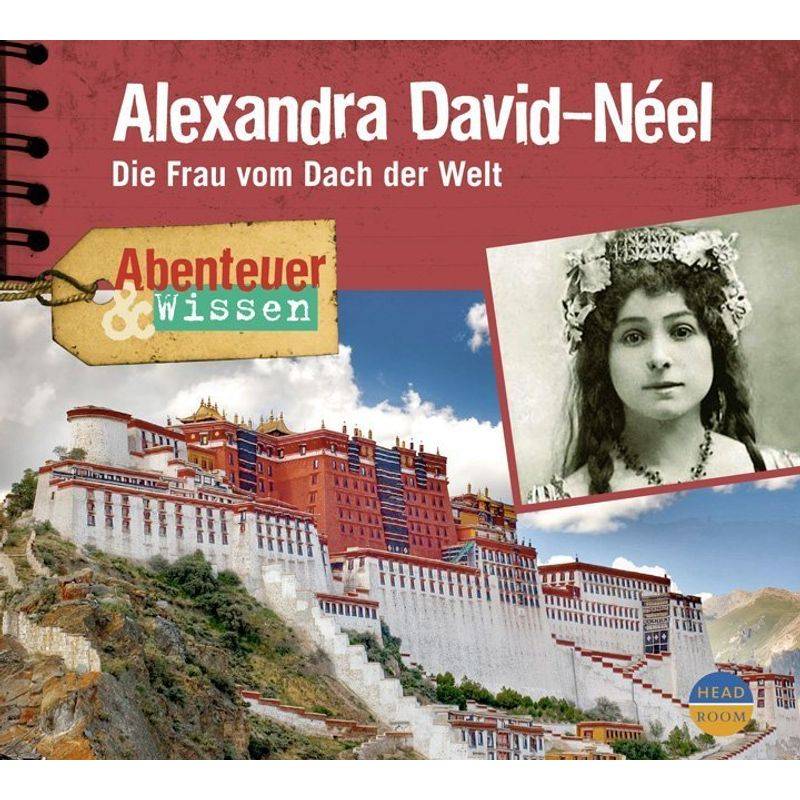 Abenteuer & Wissen: Alexandra David-Néel,1 Audio-CD von Headroom Sound Production