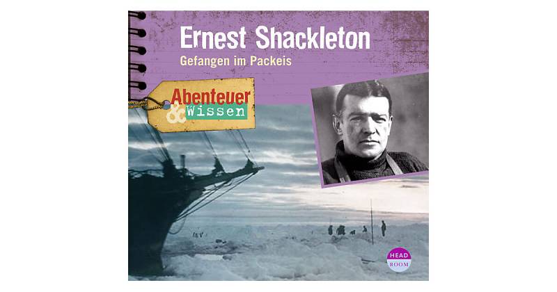 Abenteuer & Wissen: Ernest Shackleton, 1 Audio-CD Hörbuch von Headroom Sound Production