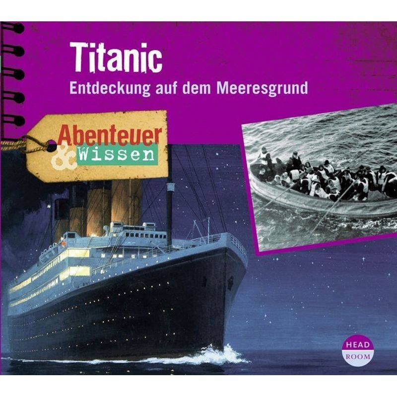 Abenteuer & Wissen: Titanic,1 Audio-CD von Headroom Sound Production
