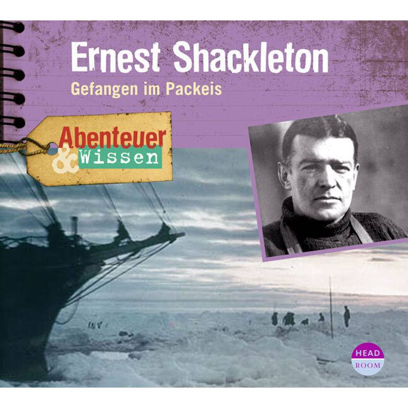 Abenteuer & Wissen: Ernest Shackleton,Audio-CD von Headroom Sound Production