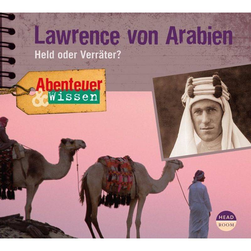 Abenteuer & Wissen - Abenteuer & Wissen: Lawrence von Arabien,1 Audio-CD von Headroom Sound Production