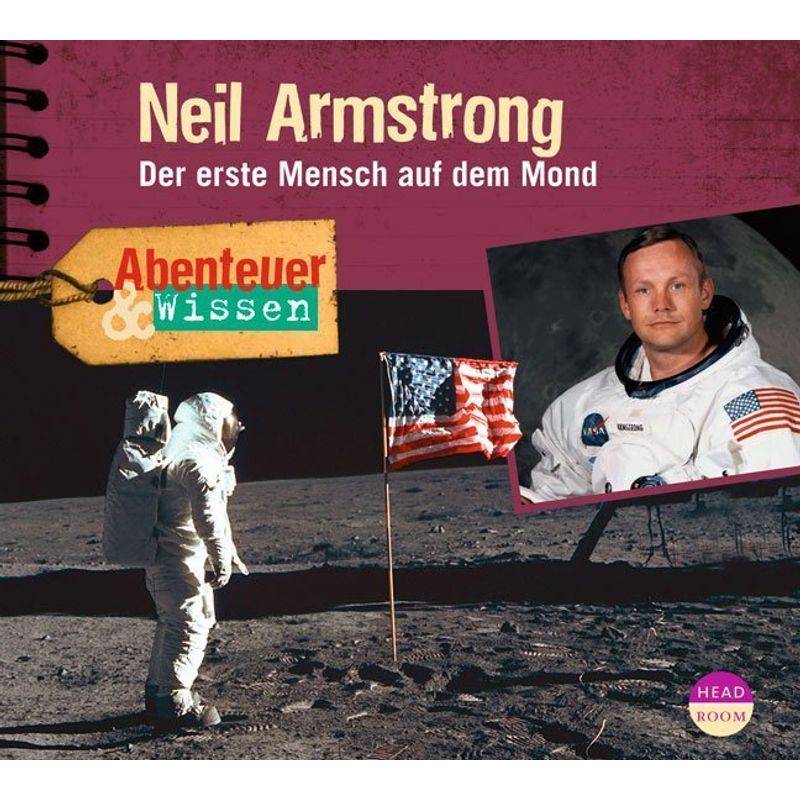 Abenteuer & Wissen: Neil Armstrong,Audio-CD von Headroom Sound Production