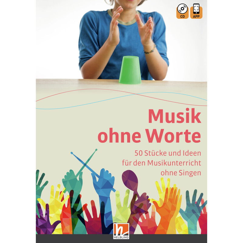 Musik ohne Worte. 50 Stücke und Ideen für den Musikunterricht ohne Singen, m. 1 Audio-CD, m. 1 Beilage von Helbling Verlag