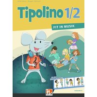 Tipolino 1/2 - Fit in Musik. Schülerbuch. Ausgabe D von Helbling Verlag