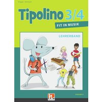 Tipolino 3/4 - Fit in Musik. Lehrerband. Ausgabe D von Helbling Verlag