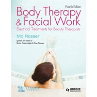 Body Therapy and Facial Work: Electrical Treatments for Beauty Therapists, 4th Edition von Hodder Education