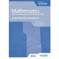 Exam Practice Workbook for Mathematics for the IB Diploma: Applications and interpretation HL von Hodder Education