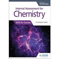Internal Assessment for Chemistry for the IB Diploma: Skills for Success von Hodder Education