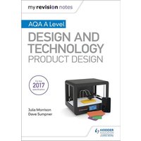 My Revision Notes: AQA A Level Design and Technology: Product Design von Hodder Education