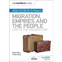 My Revision Notes: AQA GCSE (9-1) History: Migration, empires and the people: c790 to the present day von Hodder Education
