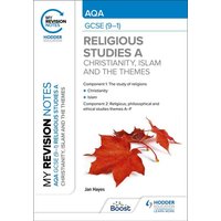 My Revision Notes: AQA GCSE (9-1) Religious Studies Specification A Christianity, Islam and the Religious, Philosophical and Ethical Themes von Hodder Education
