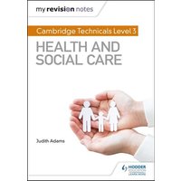 My Revision Notes: Cambridge Technicals Level 3 Health and Social Care von Hodder Education