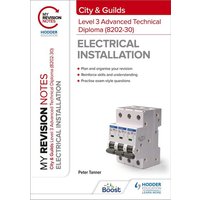 My Revision Notes: City & Guilds Level 3 Advanced Technical Diploma in Electrical Installation (8202-30) von Hodder Education