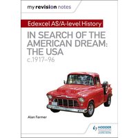 My Revision Notes: Edexcel AS/A-level History: In search of the American Dream: the USA, c1917-96 von Hodder Education