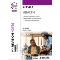 My Revision Notes: Health T Level von Hodder Education