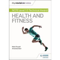 My Revision Notes: NCFE Level 1/2 Technical Award in Health and Fitness von Hodder Education