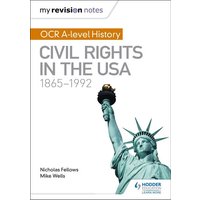 My Revision Notes: OCR A-level History: Civil Rights in the USA 1865-1992 von Hodder Education