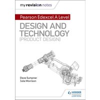 My Revision Notes: Pearson Edexcel A Level Design and Technology (Product Design) von Hodder Education