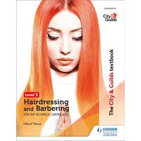 The City & Guilds Textbook Level 2 Hairdressing and Barbering for the Technical Certificates von Hodder Education