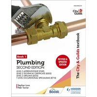 The City & Guilds Textbook: Plumbing Book 1, Second Edition: For the Level 3 Apprenticeship (9189), Level 2 Technical Certificate (8202), Level 2 Dipl von Hodder Education
