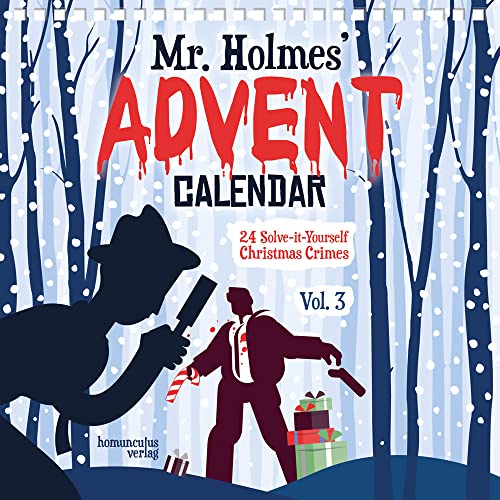 Mr Holmes' Advent Calendar. Vol. 3: 24 Solve-it-Yourself Christmas Crimes Mr Holmes' Advent Calendar. Vol. 3: 24 Solve-it-Yourself Christmas Crimes von Homunculus Verlag