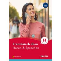 Französisch üben - Hören & Sprechen B1. Buch mit Audios online von Hueber