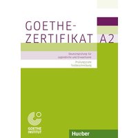 Prüfungsvorbereitung: Goethe-Zertifikat A2 - Prüfungsziele, Testbeschreibung von Hueber