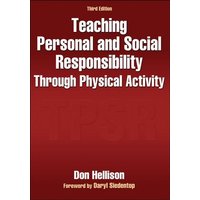Teaching Personal and Social Responsibility Through Physical Activity von Human Kinetics