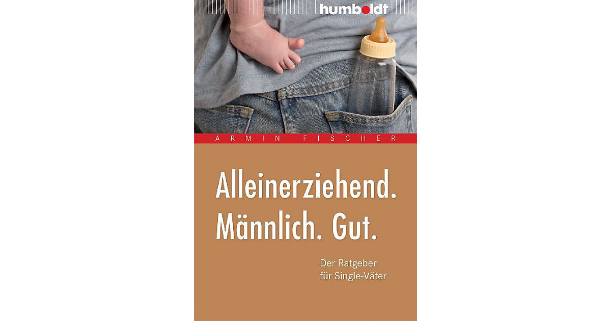 Buch - Alleinerziehend. Männlich. Gut. Buch - Alleinerziehend. Männlich. Gut. von Humboldt Verlag