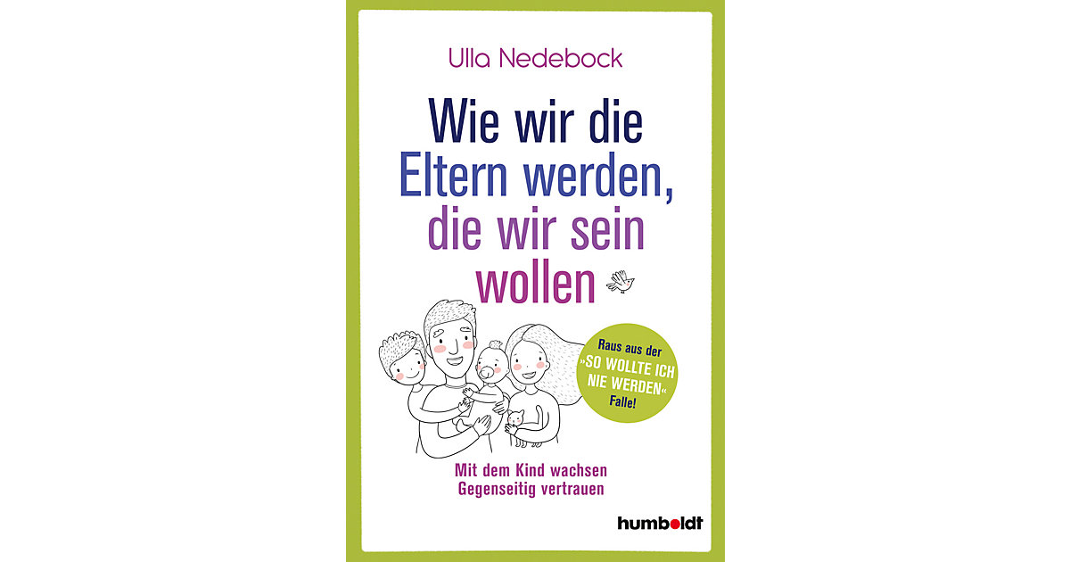 Buch - Wie wir die Eltern werden, die wir sein wollen Buch - Wie wir die Eltern werden, die wir sein wollen von Humboldt Verlag