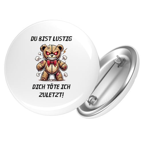 Huuraa Ansteckbutton Du bist lustig dich töte ich zuletzt Monster Teddy Geschenk Größe 59mm Du bist lustig dich töte ich zuletzt Accessoire Huuraa Ansteckbutton Du bist lustig dich töte ich zuletzt Monster Teddy Geschenk Größe 59mm Du bist lustig dich töte ich zuletzt Accessoire von Huuraa