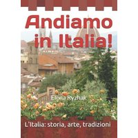 Andiamo in Italia!: L'Italia: storia, arte, tradizioni von Independently Published