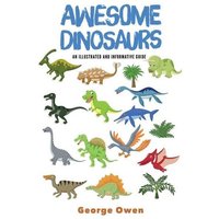 Awesome Dinosaurs: An Illustrated and Informative Guide von Independently Published