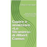 Capire e analizzare Lo Straniero di Albert Camus: Analisi dei passaggi chiave del romanzo di Camus 'L'Etranger' von Independently Published