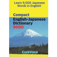 Compact English-Japanese Dictionary 9000: How to Learn Essential Japanese Vocabulary in English Alphabet for School, Exam, and Business von Independently Published