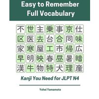 Easy to Remember Full Vocabulary Kanji You Need for Jlpt N4: Practice Reading, Writing Kanji Vocab Flash Cards and Characters Exercise Book for New 20 von Independently Published