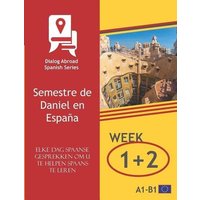 Elke dag Spaanse gesprekken om u te helpen Spaans te leren - Week 1/Week 2: Semestre de Daniel en España von Independently Published