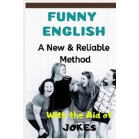 Funny English: A New & Reliable Method of English Mastery with the Aid of Jokes von Independently Published