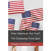 How American Are You?: The Citizenship Trivia Quiz von Independently Published