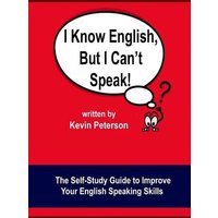 I Know English, But I Can't Speak: The Self Study Guide to Improve Your English Speaking Skills von Independently Published