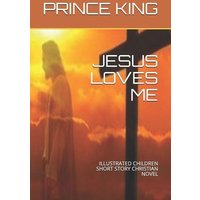 Jesus Loves Me: Illustrated Children Short Story Christian Novel von Independently Published