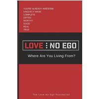 Love No Ego: Where Are You Living From von Independently Published