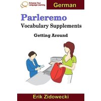 Parleremo Vocabulary Supplements - Getting Around - German von Independently Published