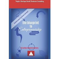 The Blueprint To Entrepreneurship von Independently Published