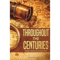 Throughout the Centuries: Famous Inventors and Inventions von Independently Published